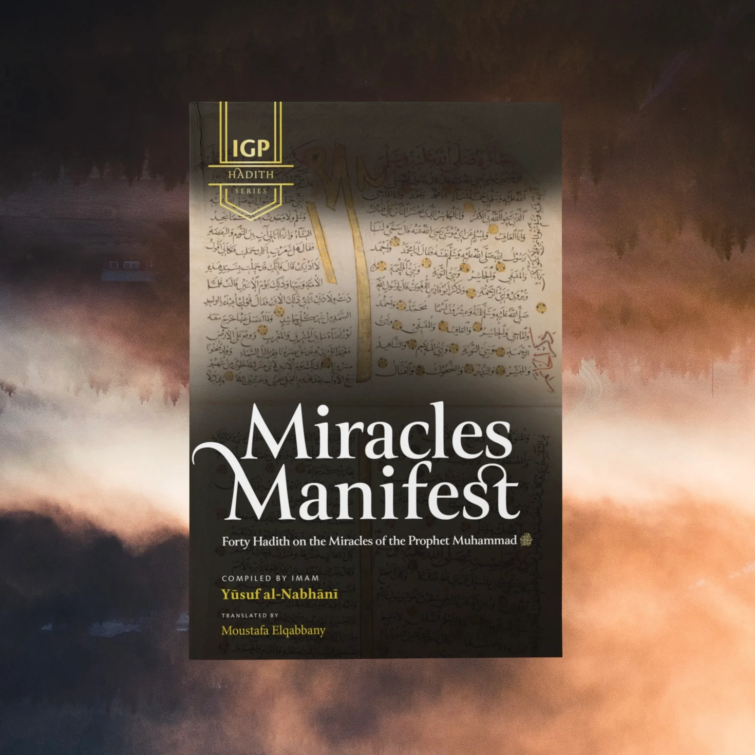 Miracles Manifest: 40 Hadith on the Miracles of the Prophet Muhammad ﷺ - Image 3