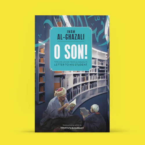 O Son! A Translation of Imam al-Ghazali's "Ayyuhal Walad" - Image 3