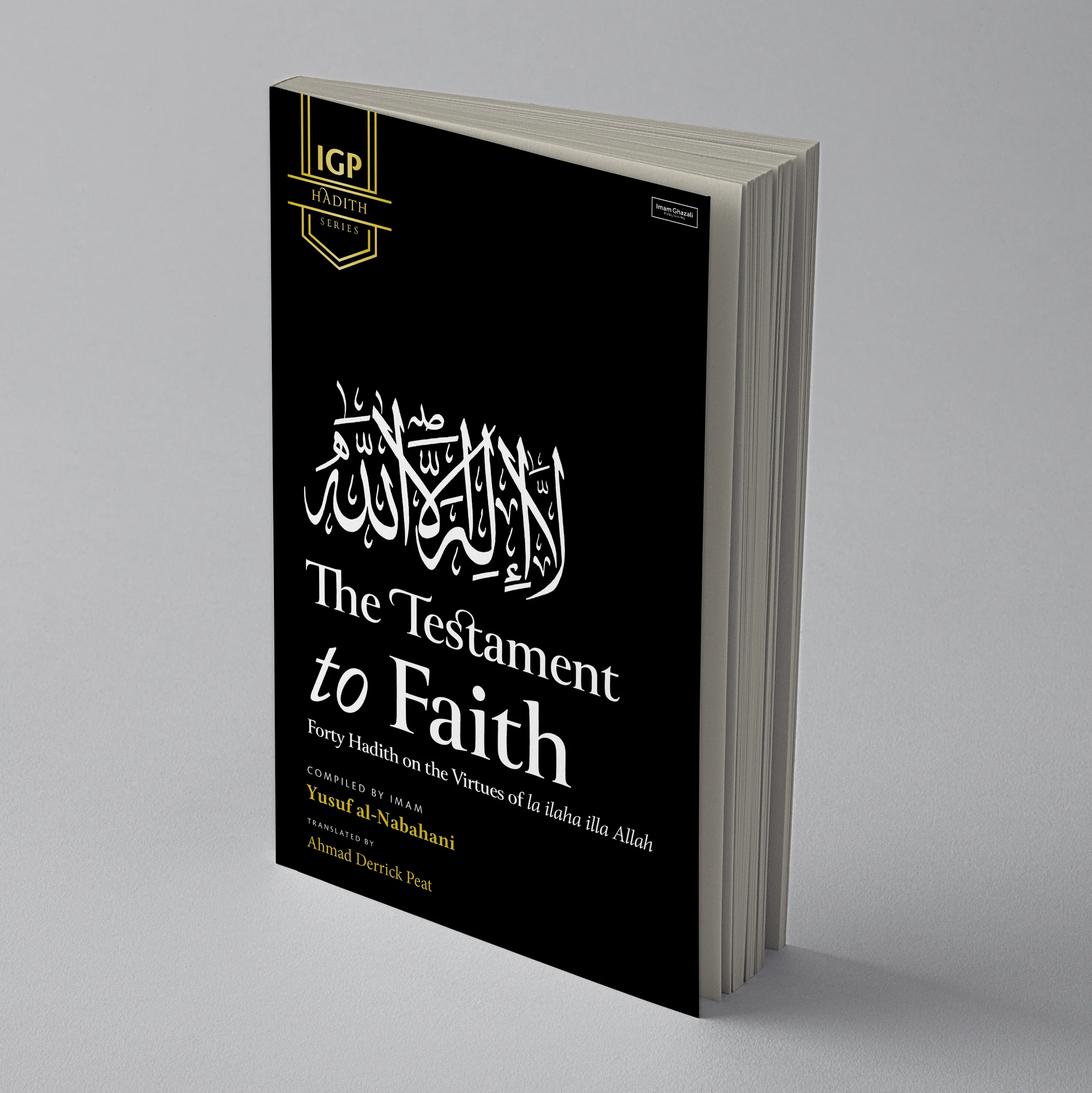 The Testament to Faith: Forty Hadith on the Virtues of the Testament to Faith